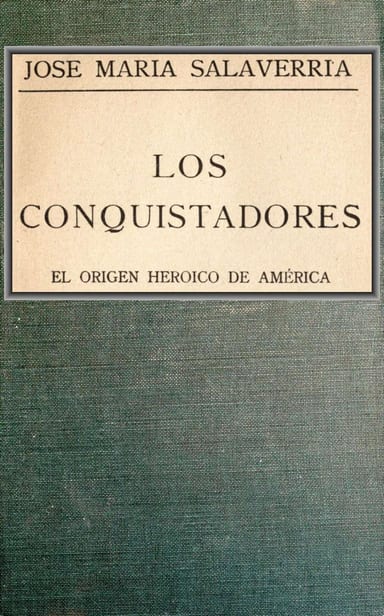 Portada de Los Conquistadores: El origen heróico de América, de José María Salaverría