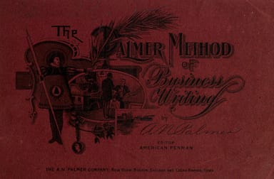 Portada de The Palmer Method of Business Writing / A Series of Self-teaching in Rapid, Plain, Unshaded, Coarse-pen, Muscular Movement Writing for Use in All Schools, Public or Private, Where an Easy and Legible Handwriting is the Object Sought; Also for the Home Learner, de A. N. Palmer