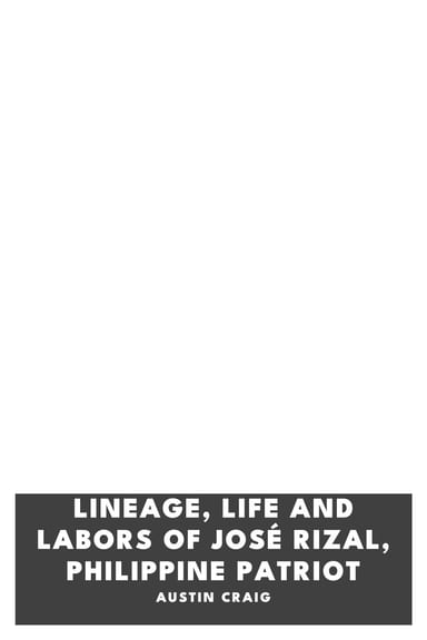 Portada de Lineage, Life and Labors of José Rizal, Philippine Patriot, de Austin Craig
