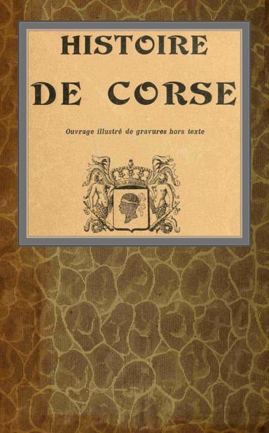 Portada de Histoire de Corse, de comte Pierre Paul Raoul Colonna de Cesari-Rocca; Louis Villat