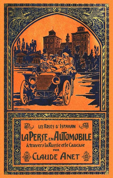 Portada de Les roses d'Ispahan: La Perse en automobile à travers la Russie et le Caucase, de Claude Anet