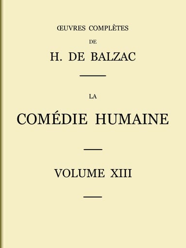 Cover of La Comédie humaine - Volume 13. Scènes de la vie militaire et Scènes de la vie de campagne by Honoré de Balzac