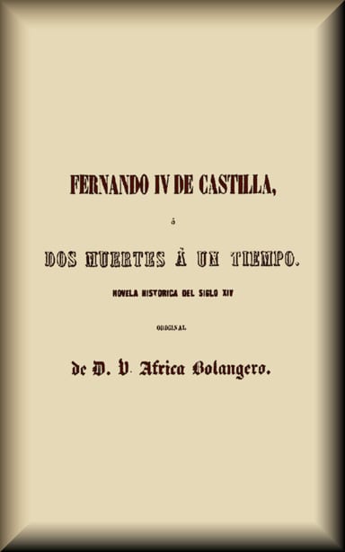 Portada de Fernando IV de Castilla, o, Dos muertes a un tiempo, de Víctor África Bolangero