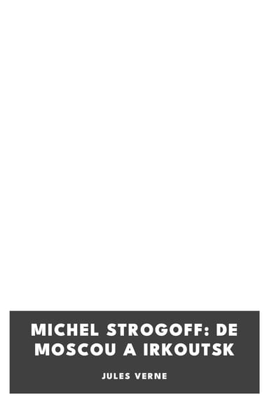 Portada de Michel Strogoff: De Moscou a Irkoutsk, de Jules Verne