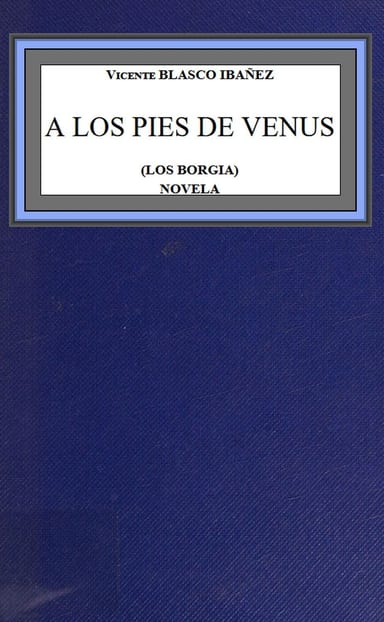 Couverture de A los pies de Venus (los Borgia) par Vicente Blasco Ibáñez