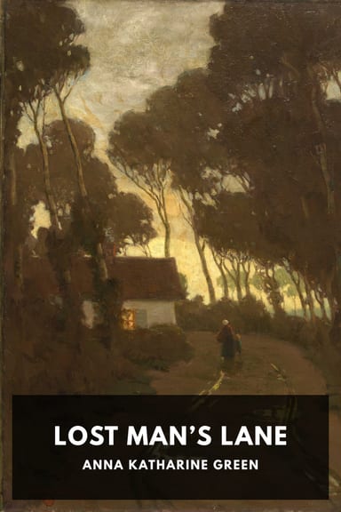 Cover of Lost Man’s Lane by Anna Katharine Green