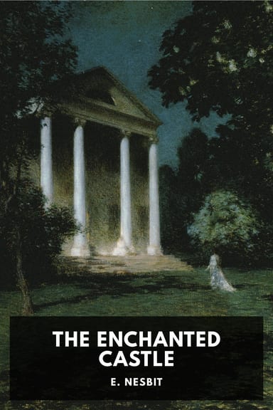Cover of The Enchanted Castle by E. Nesbit