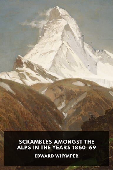 Cover of Scrambles Amongst the Alps in the Years 1860–69 by Edward Whymper
