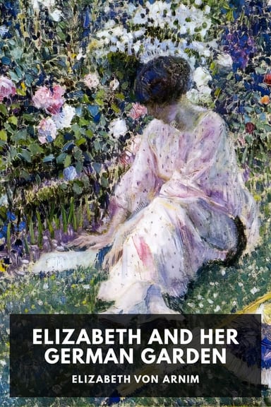 Cover of Elizabeth and Her German Garden by Elizabeth von Arnim