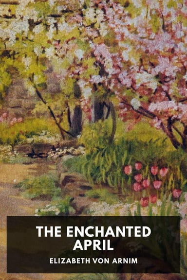 Cover of The Enchanted April by Elizabeth von Arnim