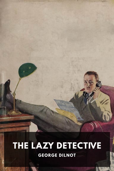 Cover of The Lazy Detective by George Dilnot