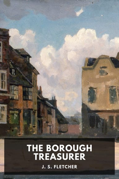 Cover of The Borough Treasurer by J. S. Fletcher