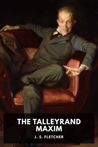 Cover of The Talleyrand Maxim by J. S. Fletcher