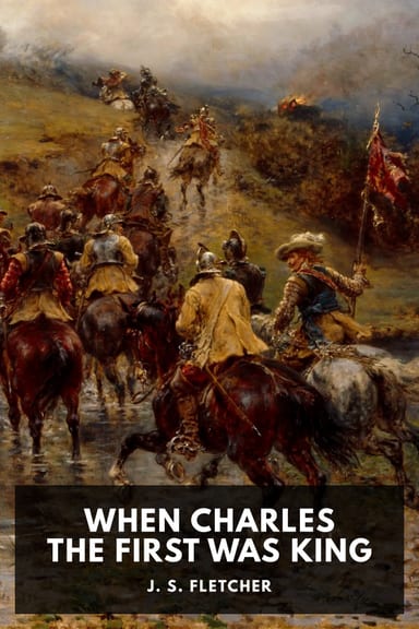 Cover of When Charles the First Was King by J. S. Fletcher