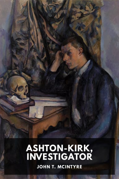 Cover of Ashton-Kirk, Investigator by John T. McIntyre
