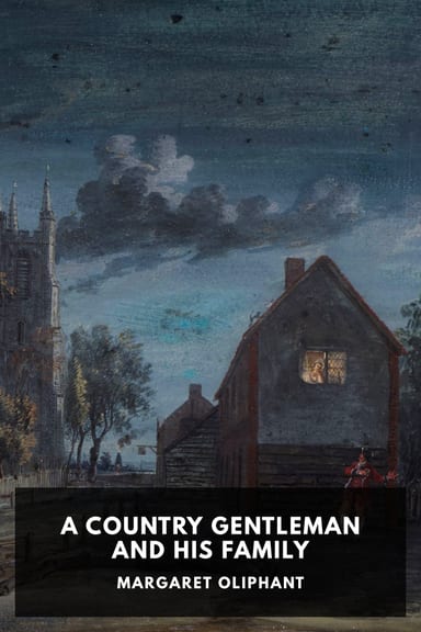 Cover of A Country Gentleman and His Family by Margaret Oliphant