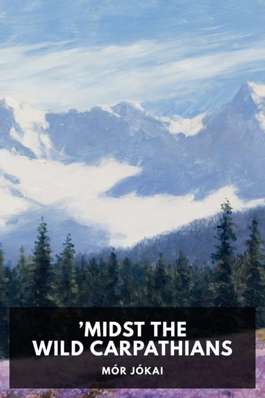 Cover of ’Midst the Wild Carpathians by Mór Jókai