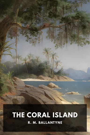 Cover of The Coral Island by R. M. Ballantyne