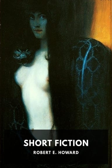 Cover of Short Fiction by Robert E. Howard