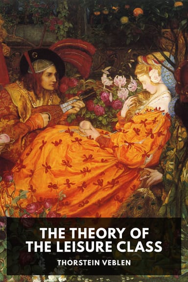 Cover of The Theory of the Leisure Class by Thorstein Veblen