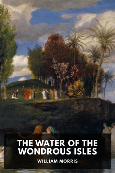 Cover of The Water of the Wondrous Isles by William Morris