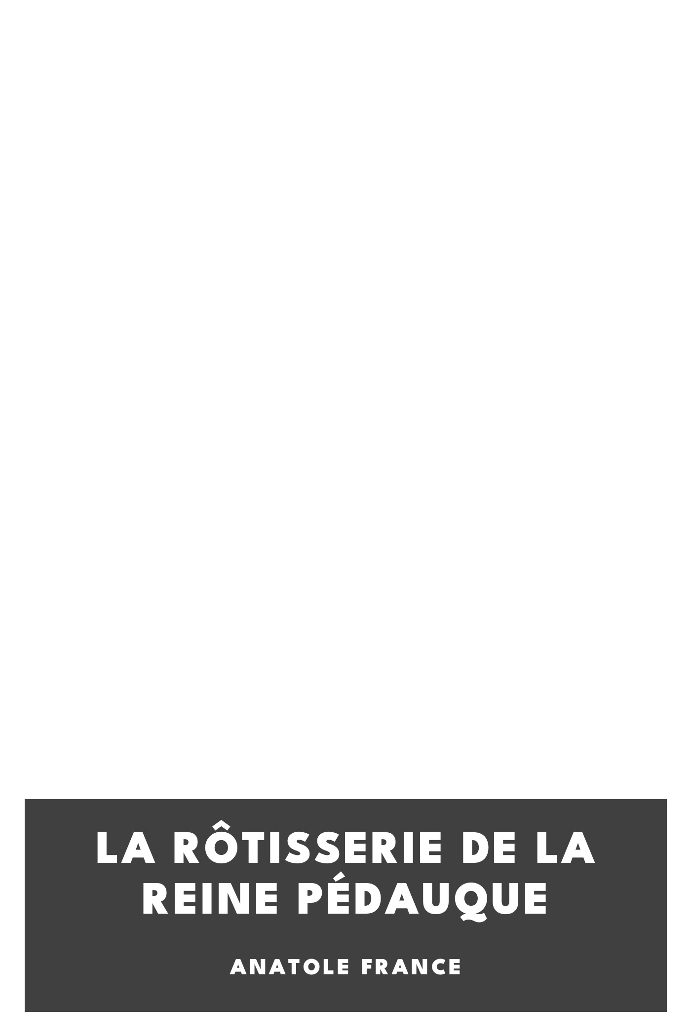 Capa de La rôtisserie de la Reine Pédauque, de Anatole France