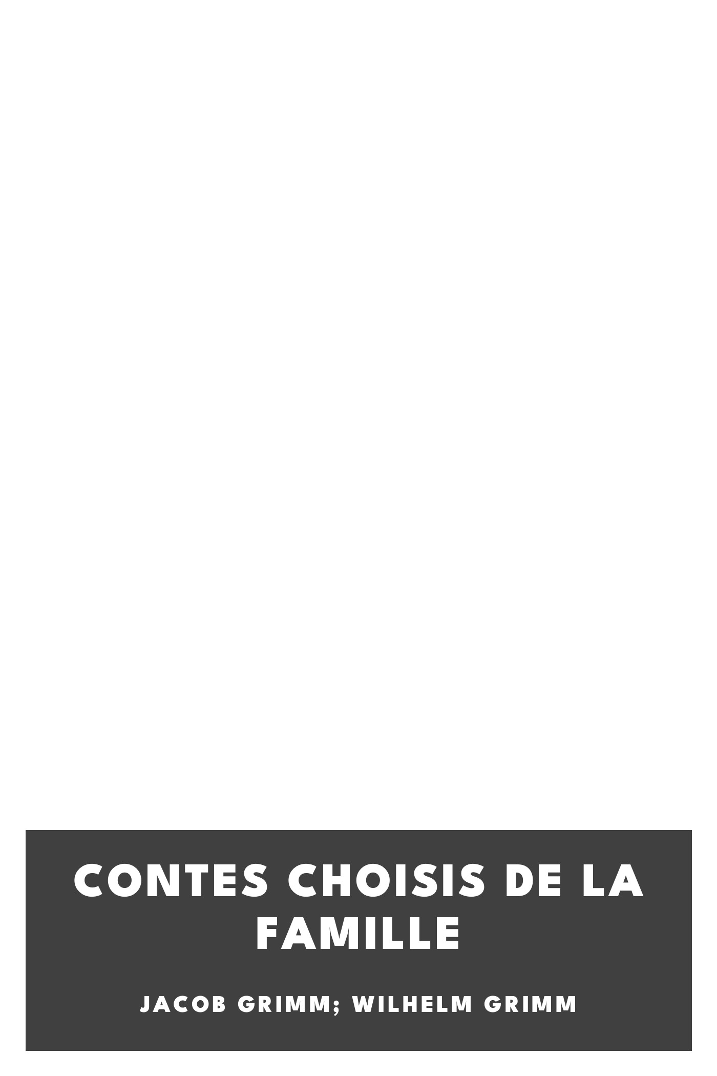 Copertina di Contes choisis de la famille, di Jacob Grimm; Wilhelm Grimm