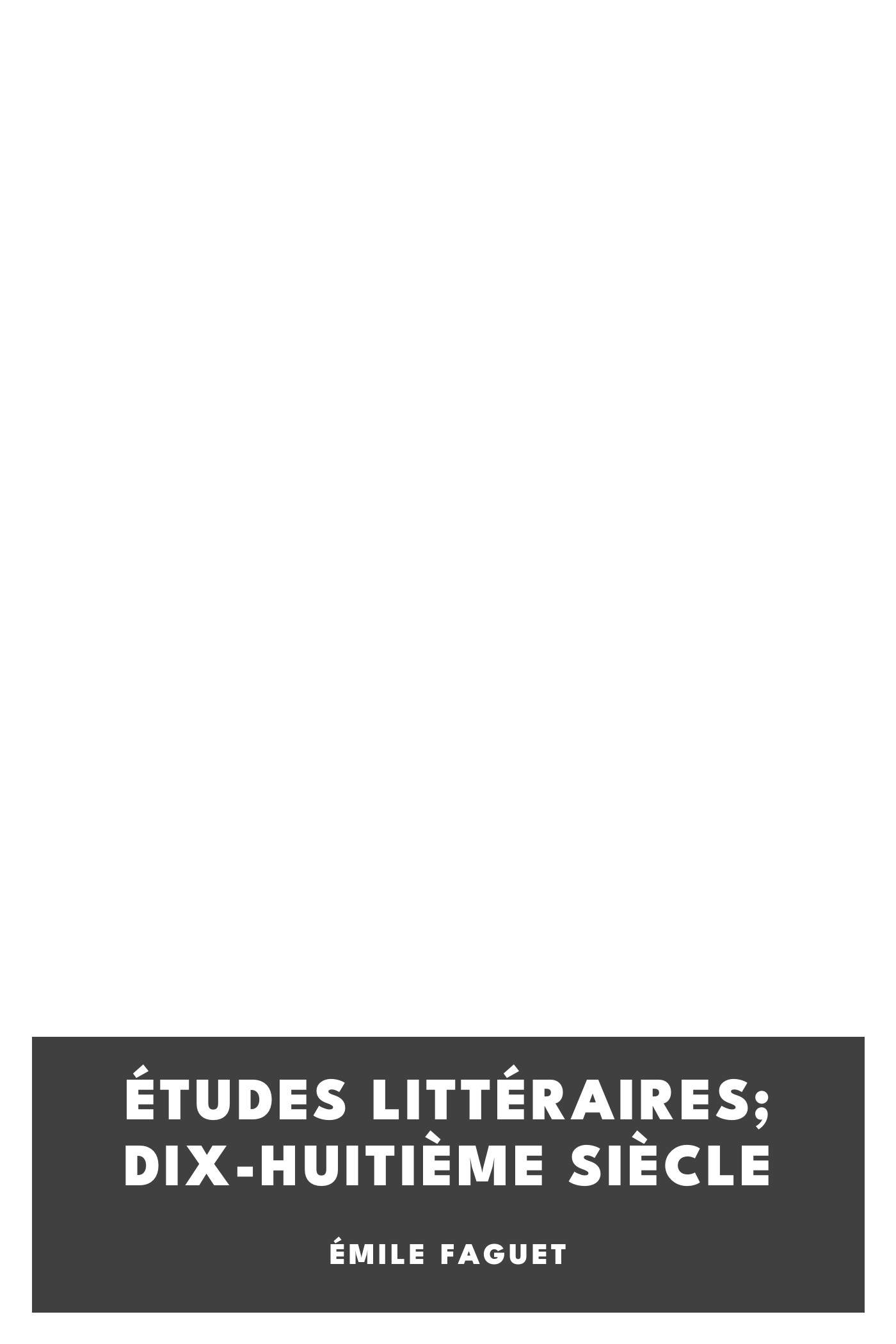 Couverture de Études Littéraires; dix-huitième siècle par Émile Faguet