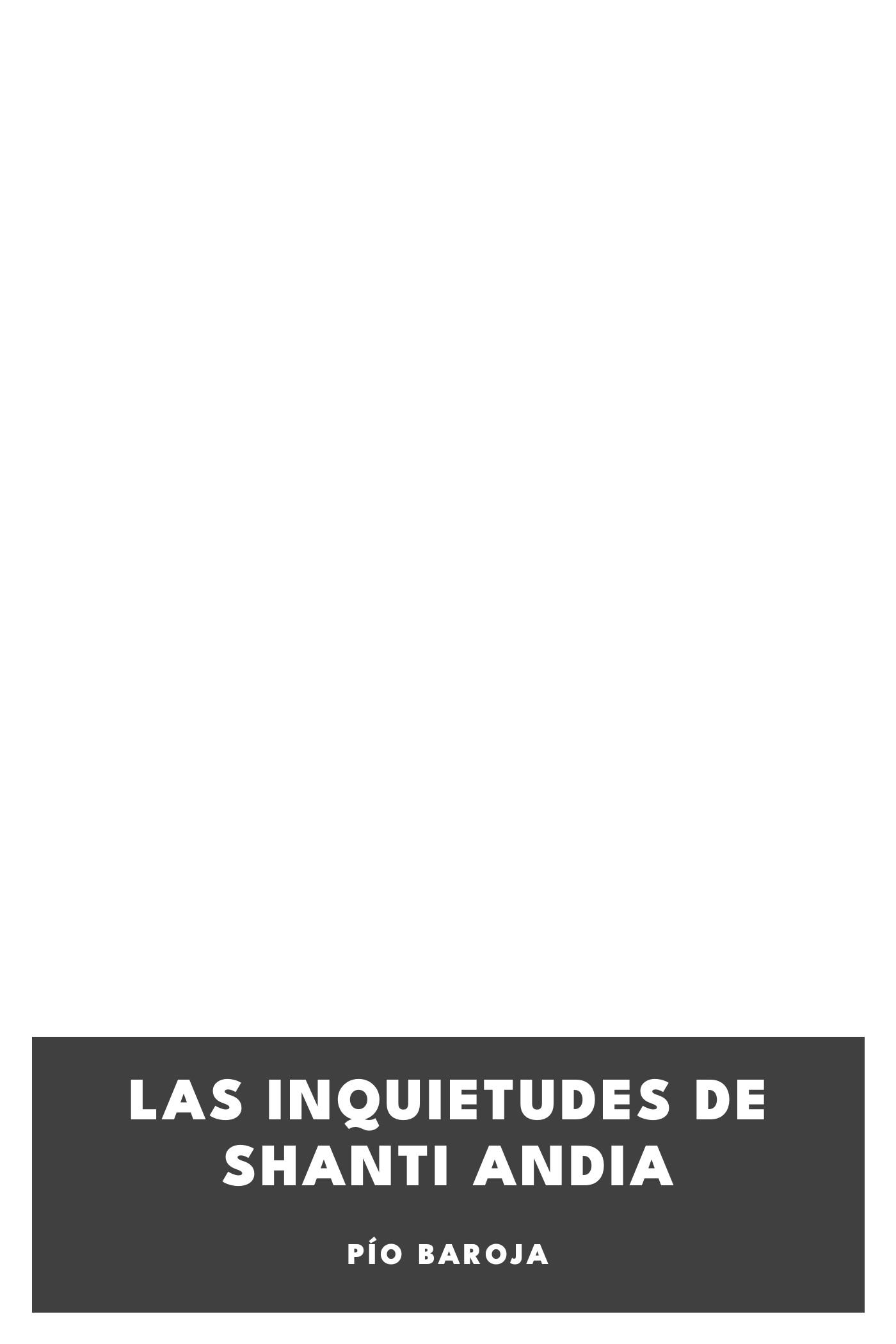Portada de Las inquietudes de Shanti Andia, de Pío Baroja