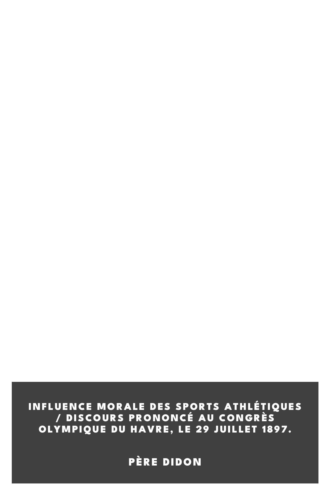Operculum “Influence morale des sports athlétiques / Discours Prononcé au Congrès Olympique du Havre, Le 29 Juillet 1897.”, auctore père Didon
