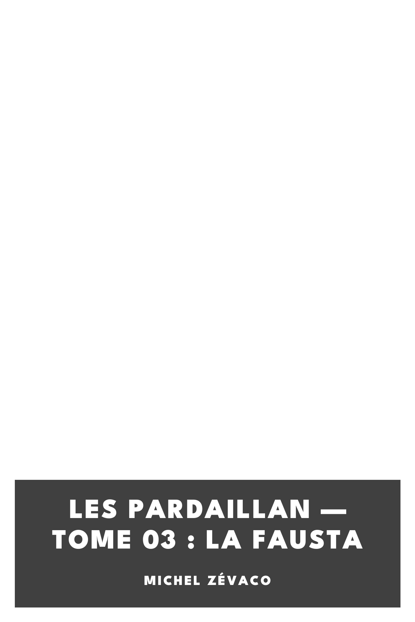 Copertina di Les Pardaillan — Tome 03 : La Fausta, di Michel Zévaco