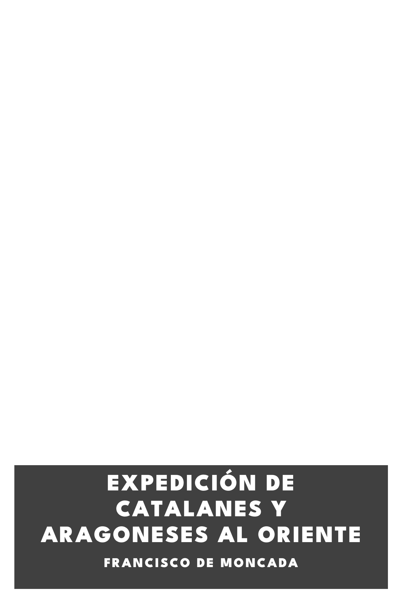 Capa de Expedición de Catalanes y Aragoneses al Oriente, de Francisco de Moncada