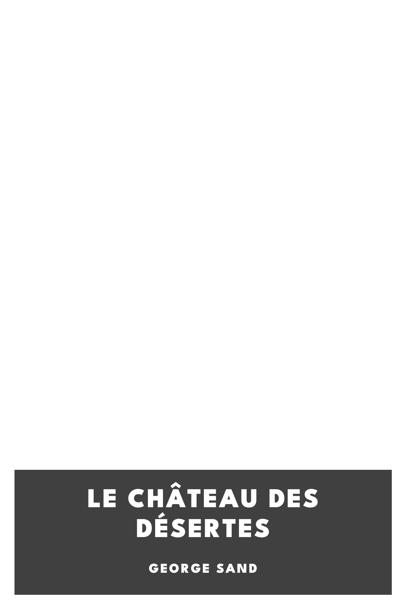 Couverture de Le château des Désertes par George Sand