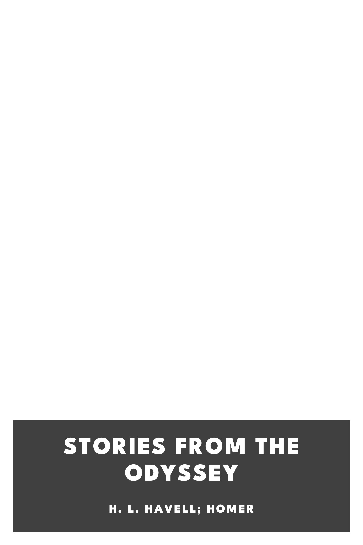 Cover of Stories from the Odyssey by H. L. Havell; Homer