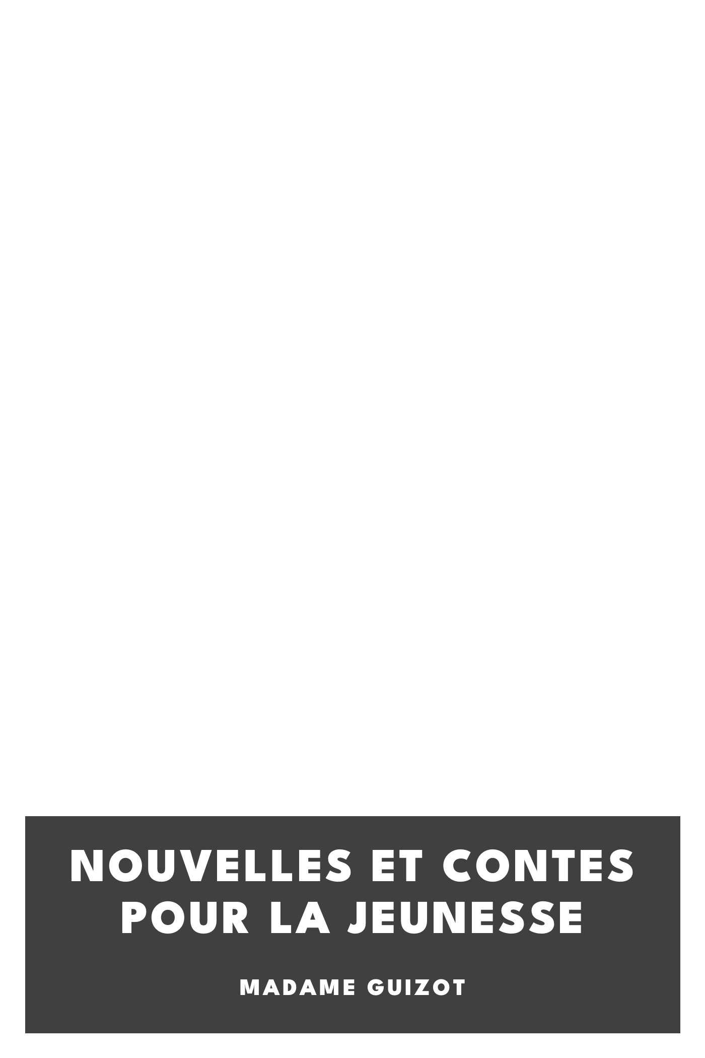 Copertina di Nouvelles et Contes pour la jeunesse, di Madame Guizot