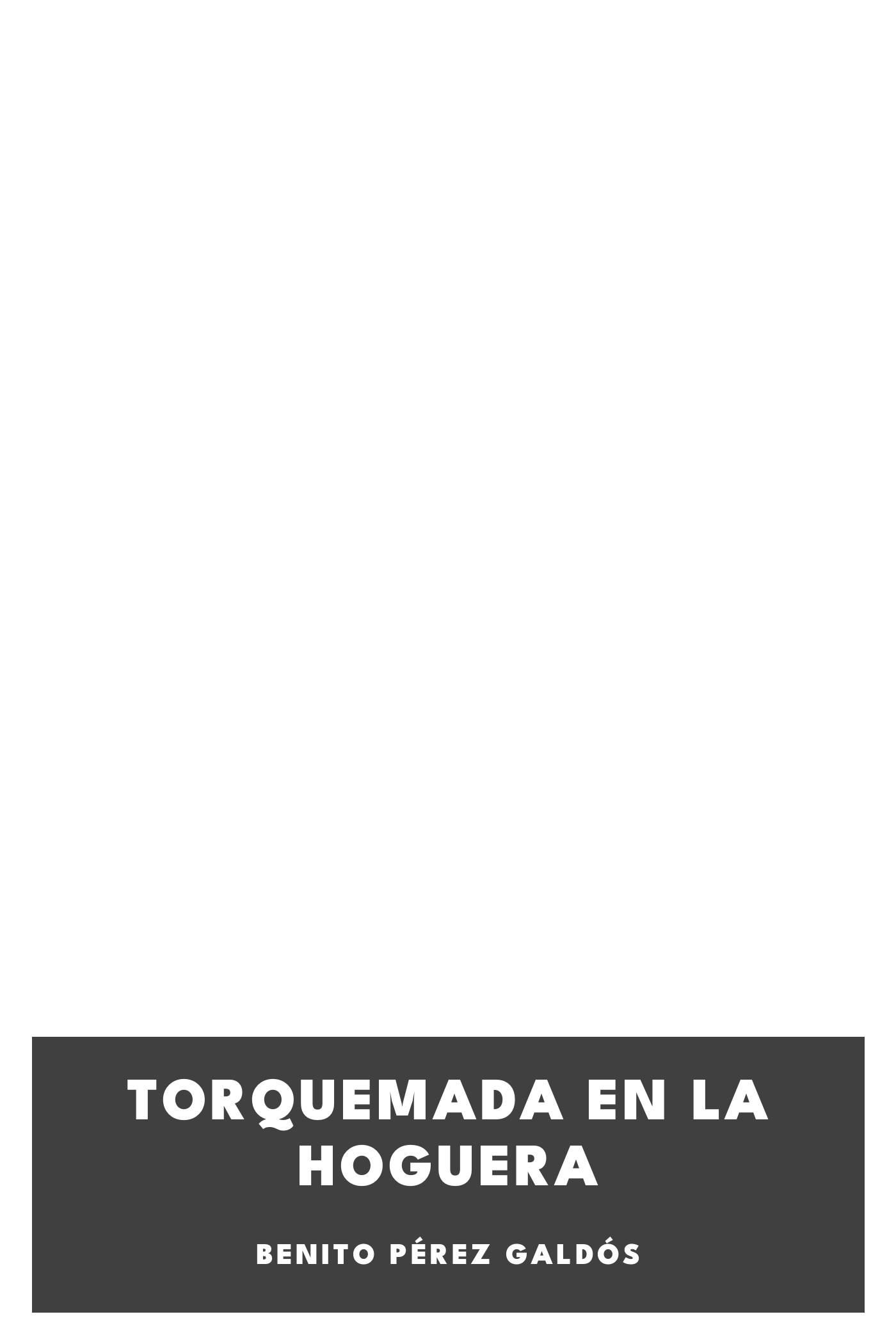 Capa de Torquemada en la hoguera, de Benito Pérez Galdós