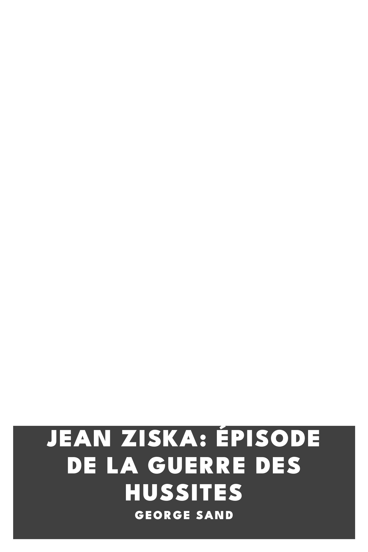 Copertina di Jean Ziska: épisode de la guerre des Hussites, di George Sand