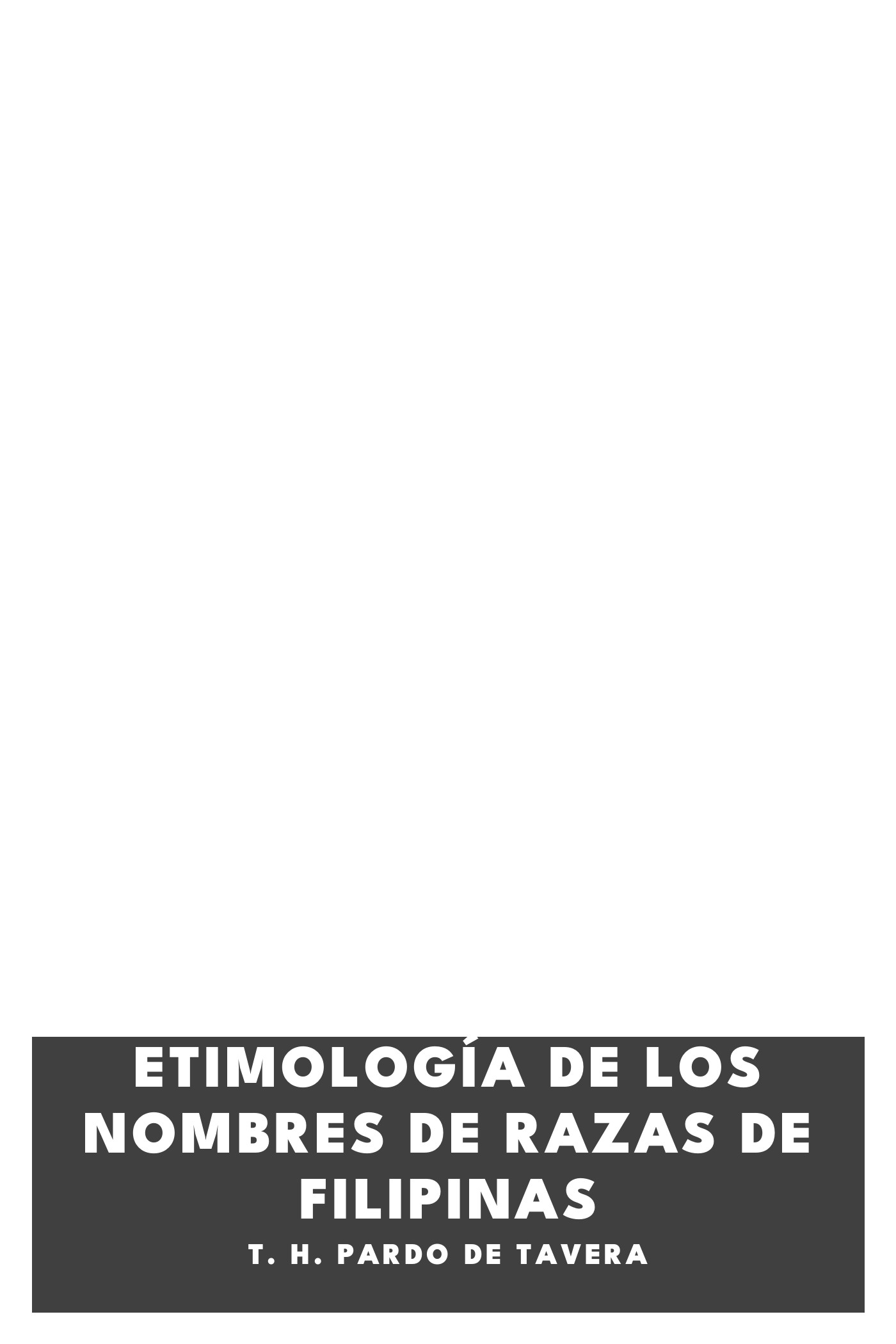 Couverture de Etimología de los Nombres de Razas de Filipinas par T. H. Pardo de Tavera