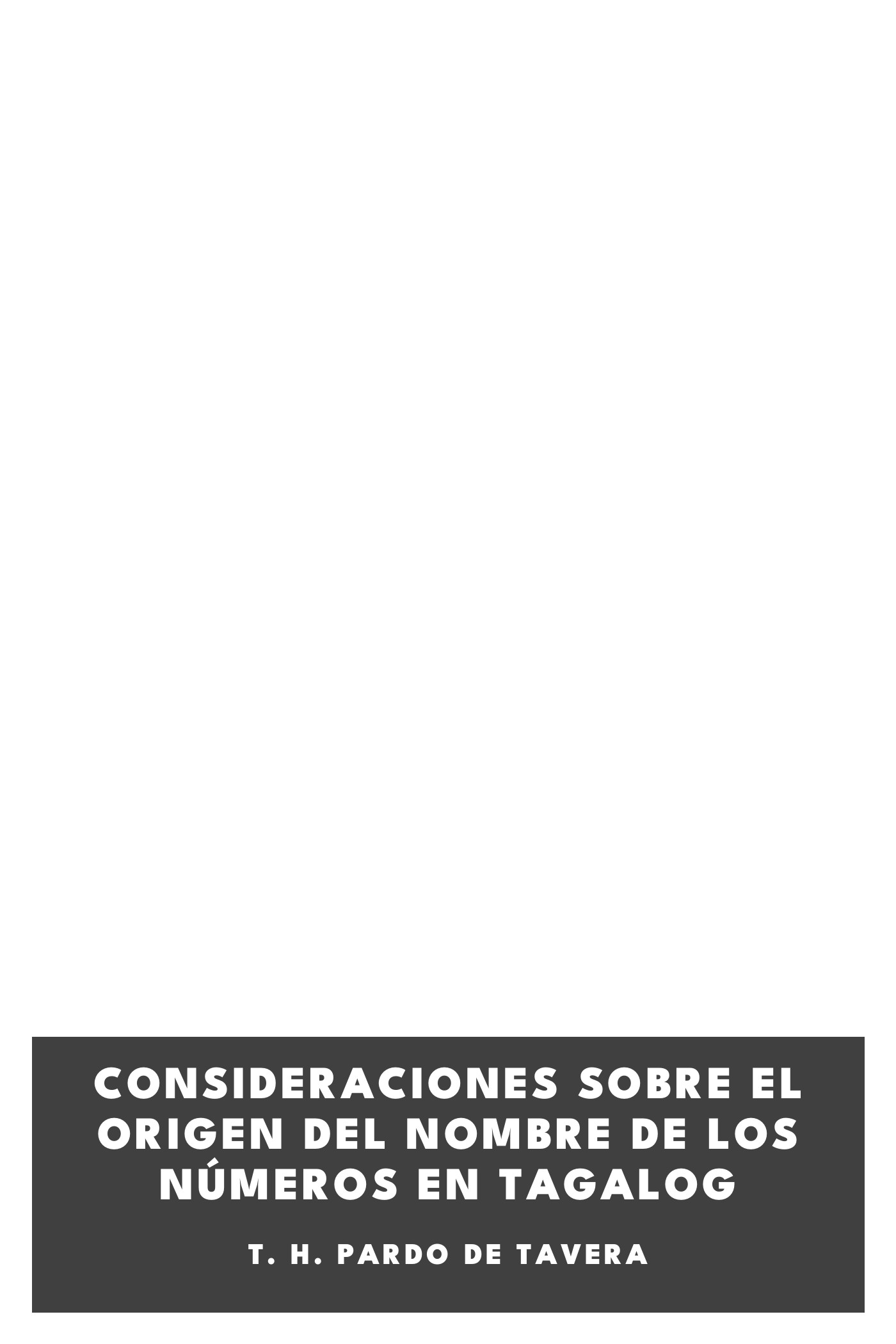 Couverture de Consideraciones Sobre el Origen del Nombre de los Números en Tagalog par T. H. Pardo de Tavera