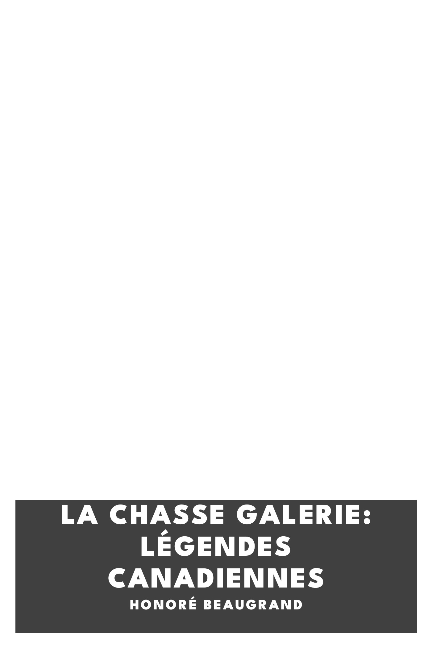 Copertina di La chasse galerie: Légendes Canadiennes, di Honoré Beaugrand