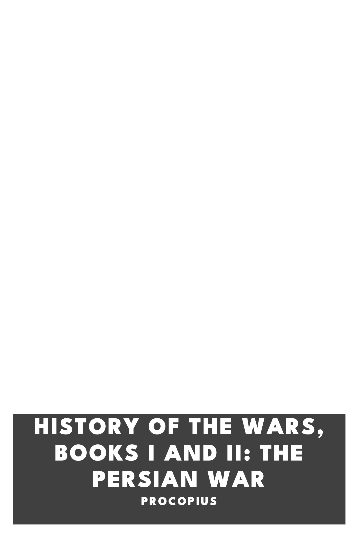 Cover of History of the Wars, Books I and II: The Persian War by Procopius