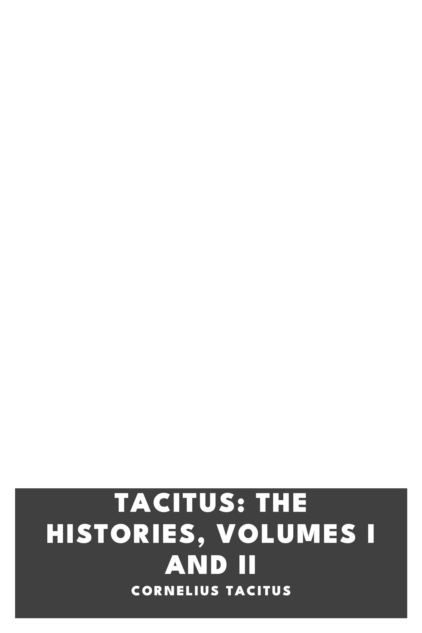 Portada de Tacitus: The Histories, Volumes I and II, de Cornelius Tacitus