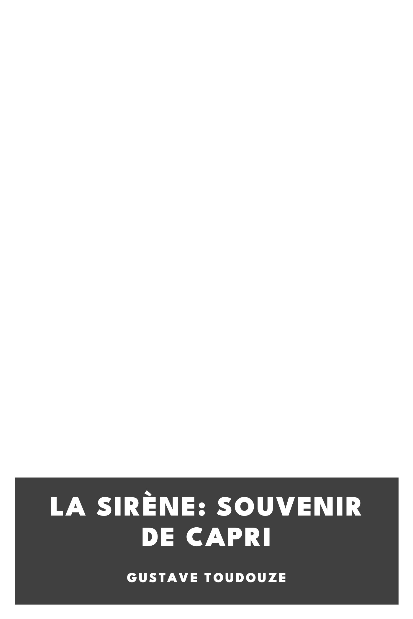 Copertina di La sirène: Souvenir de Capri, di Gustave Toudouze