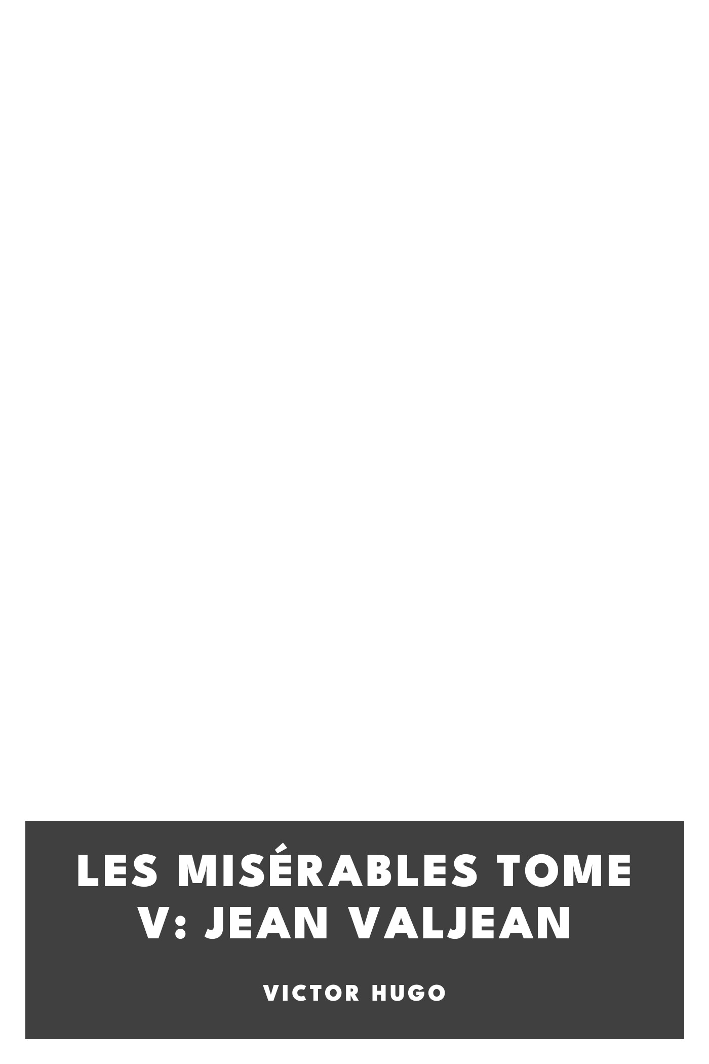 Cover of Les misérables Tome V: Jean Valjean by Victor Hugo