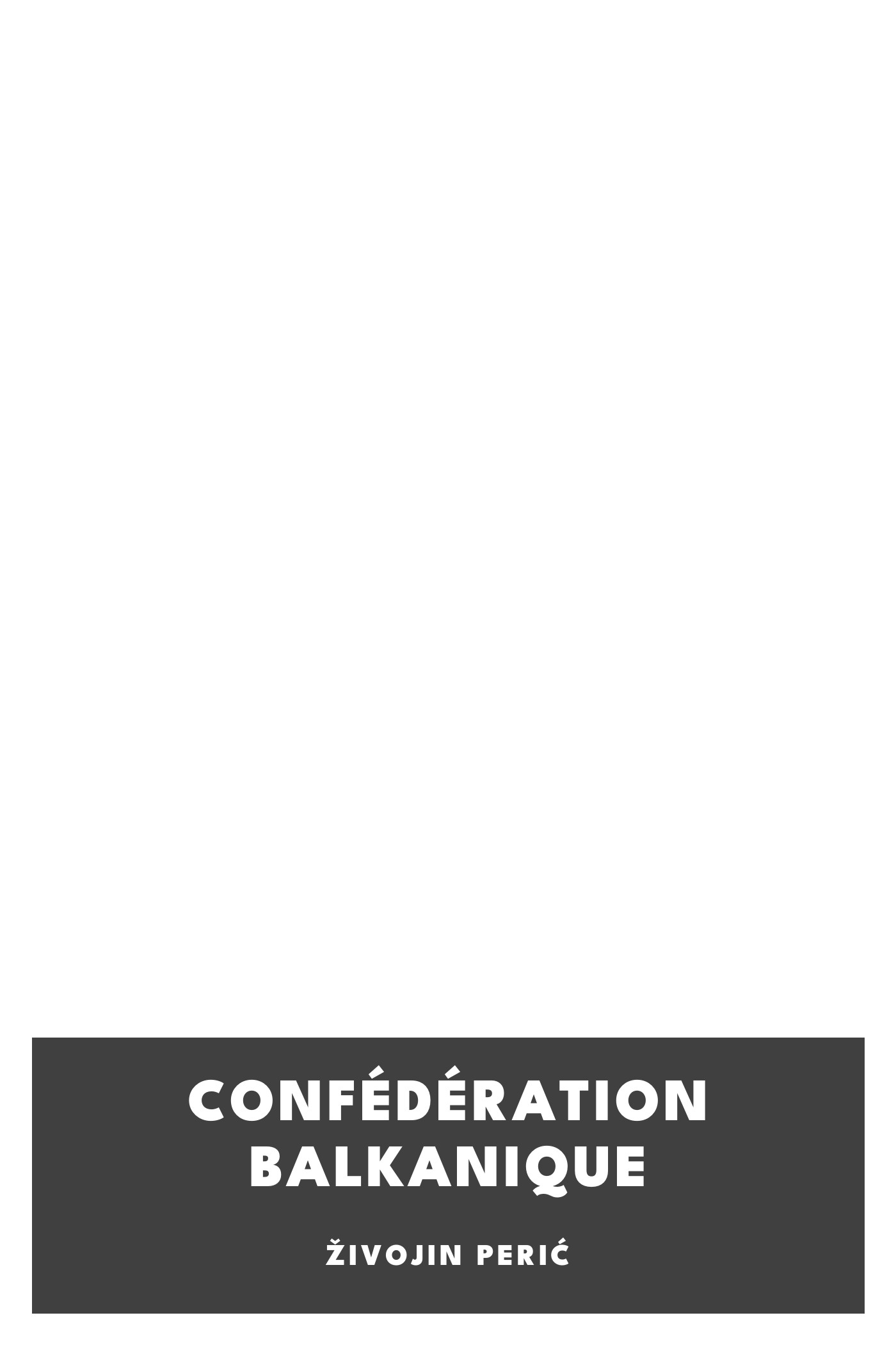 Copertina di Confédération Balkanique, di Živojin Perić