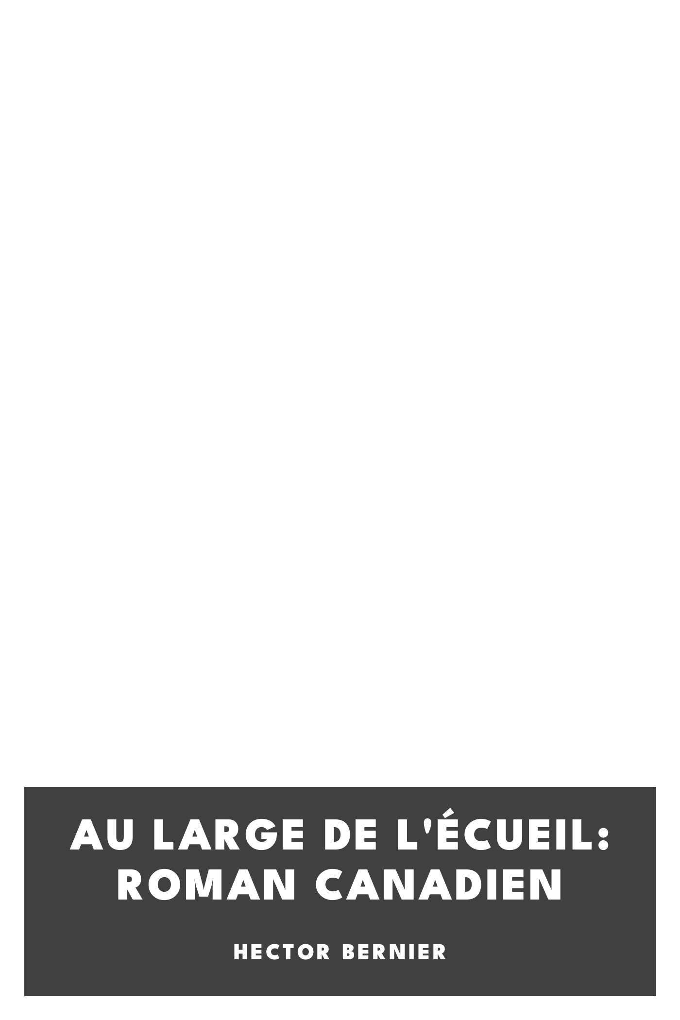 Copertina di Au large de l'écueil: roman canadien, di Hector Bernier