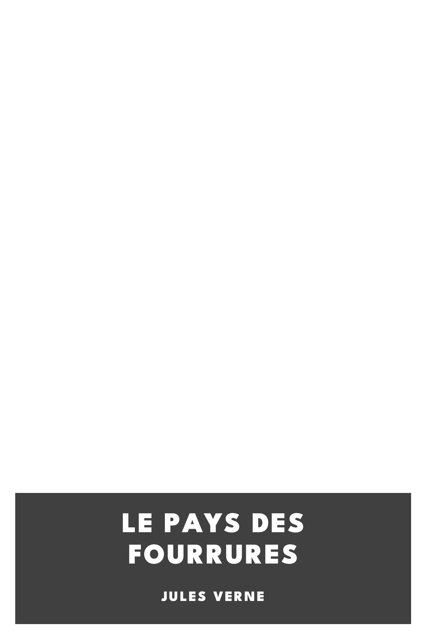 Operculum “Le pays des fourrures”, auctore Jules Verne