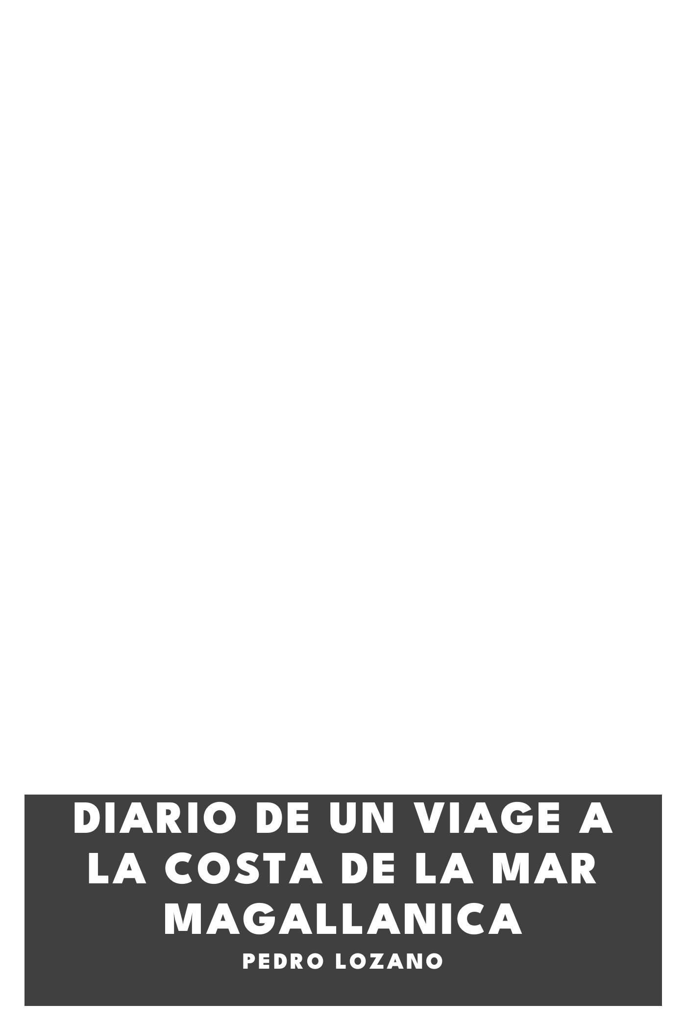 Portada de Diario de un viage a la costa de la mar Magallanica, de Pedro Lozano