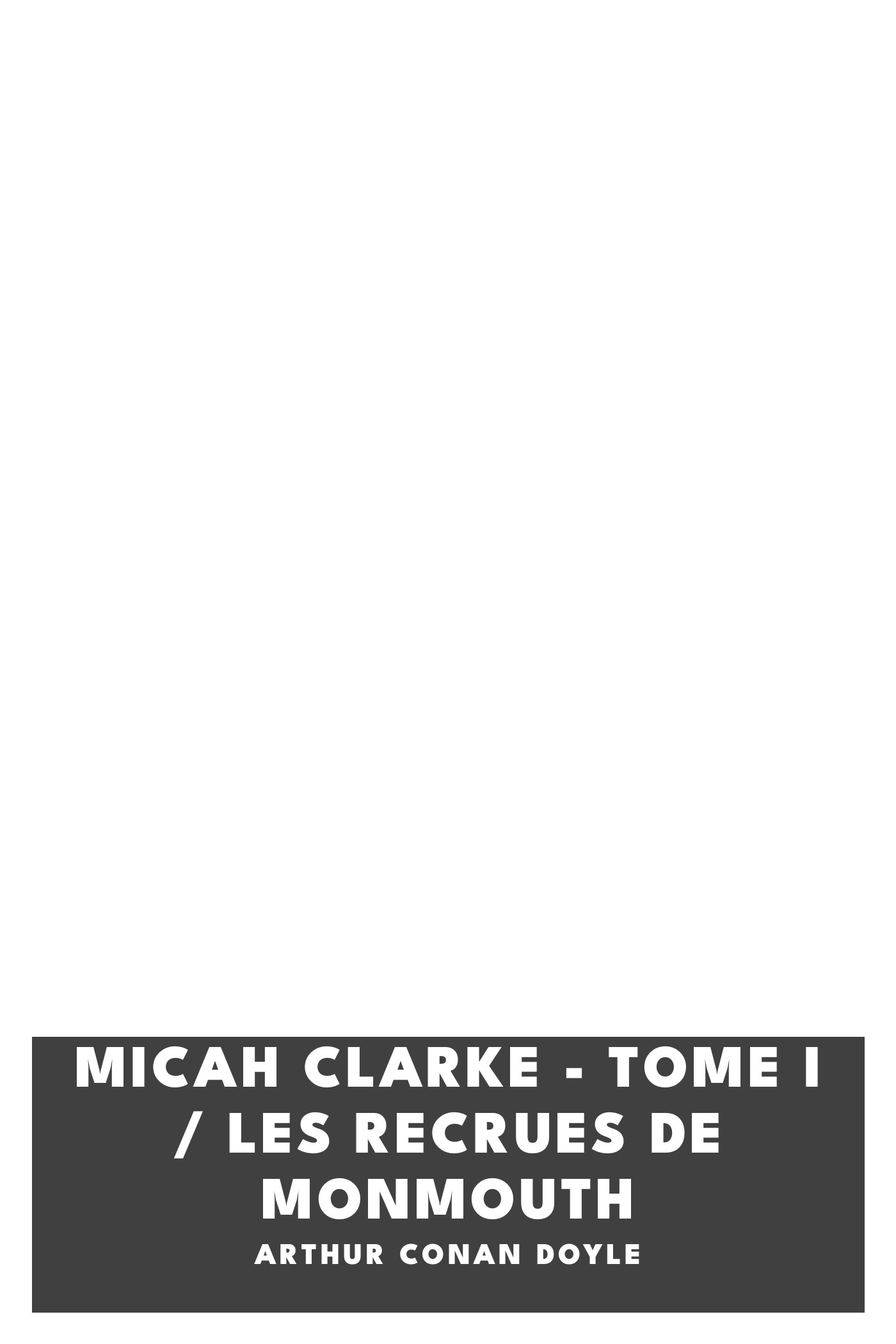 Copertina di Micah Clarke - Tome I / Les recrues de Monmouth, di Arthur Conan Doyle