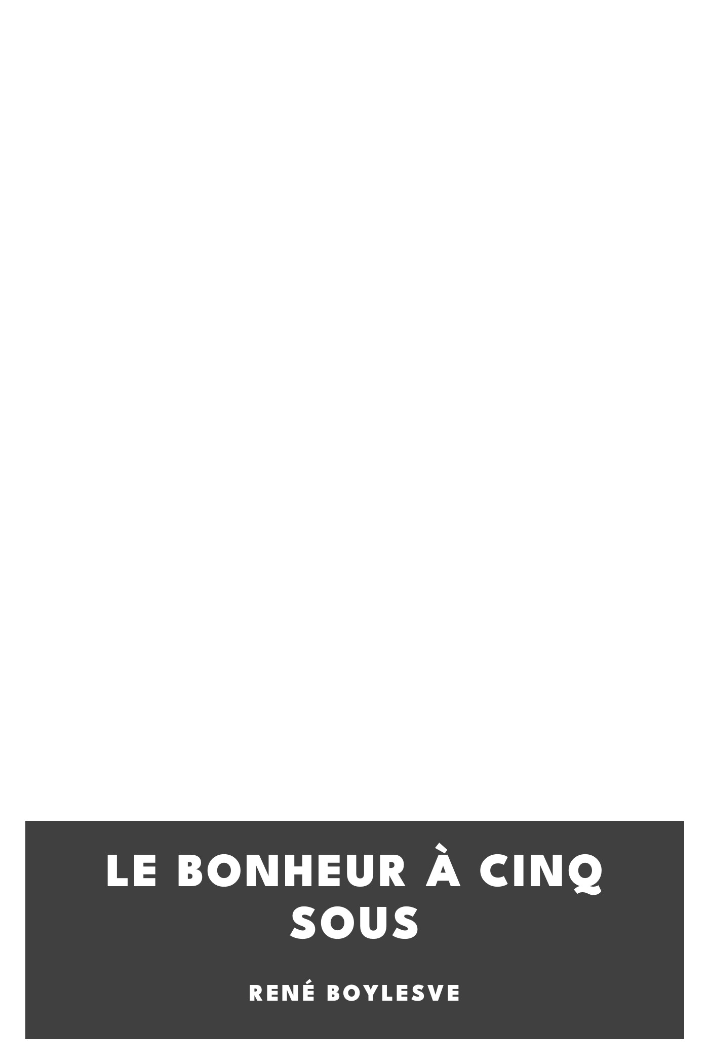 Portada de Le bonheur à cinq sous, de René Boylesve